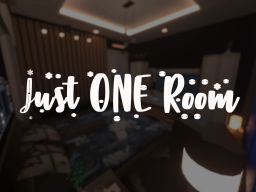 Just ONE Room