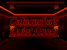 Catacasha's Quiet Room