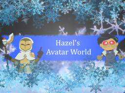 Hazel's Avatar and Chill Worldǃ