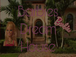 Barbies Dream House