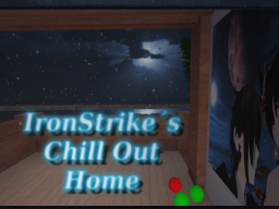 IronStrike´s Chill Out Home