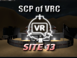 SCP of VRC - SITE 13
