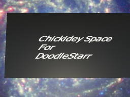 Chickidey Space