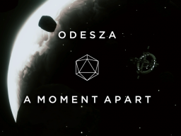ODESZA - A Moment Apart