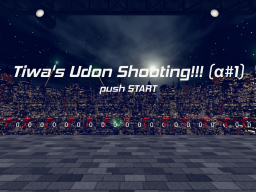 Tiwa's Udon Shooting α＃1 - Training Mode -