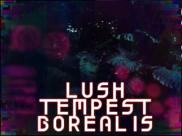 Lush Tempest Borealis