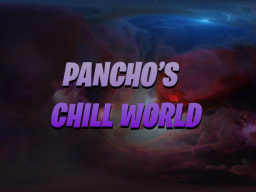 Pancho's Chill Worldǃ