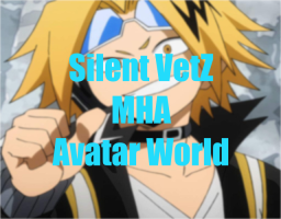 Silent VetZ's MHA Avatar World