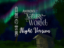 Andron's Nature World （Night Version）