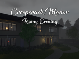 Creepcrack Manor - Rainy