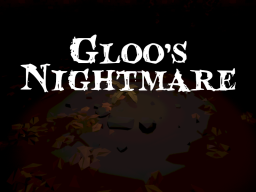 Gloo's Nightmare