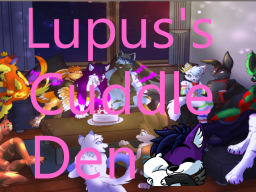 Lupus's Cuddle Den