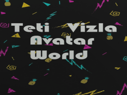 Teti Vizlas Avatar World