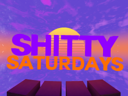 Sh∗tty Saturdays