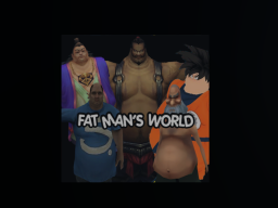 Fat Man‘s World