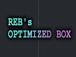 Reb's Optimized Box