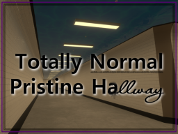 Totally Normal Pristine Hallway