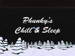 Phunky‘s Chill ＆ Sleep