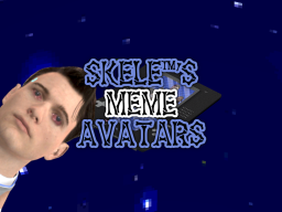 Skele's Meme Avatar World
