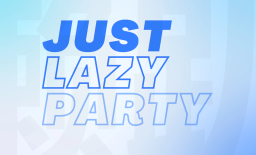 Just Lazy Party