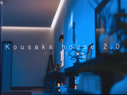 Kousaka House 2․0