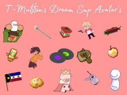 T~Muffin's Dream Smp Avatar's