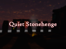 Quiet Stonehenge
