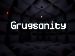 Grugsanity