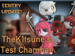 TheK1tsune's Test Chamber （Sentry Update）