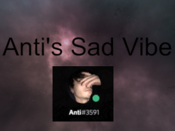 Anti's Sad Vibe