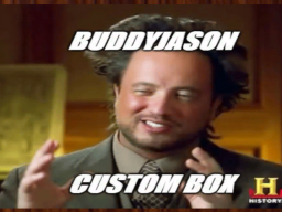BuddyJason's Custom Box