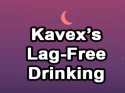 Kavex's Lag-Free Drinking
