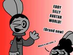 Eddy Silly Avatar Worldǃ （UPDATE COMING SOON）