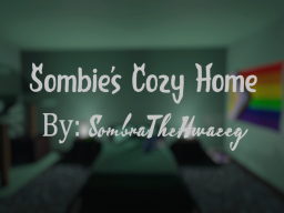 Sombie's Cozy Home