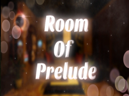 The Room Of Prelude