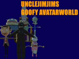 uncle jimjims goofy avatar world