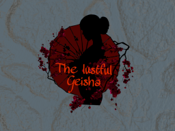 （updated） THE LUSTFUL GEISHA