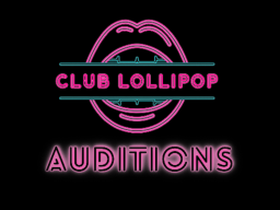 Club Lollipop Auditions