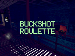 Buckshot Roulette PVP ［WIP］