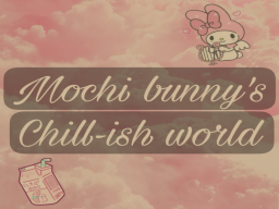 mochi bunny's chill-ish world