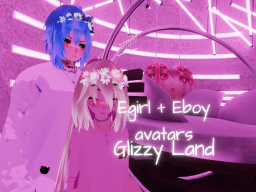 Egirl and Eboy Glizzy land