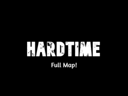 Hard Time Full Mapǃ （MDickie）