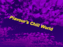 Plavour's Chill World