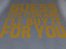 Guess the Item and I'll Buy It For You
