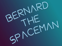 Bernard the Spaceman