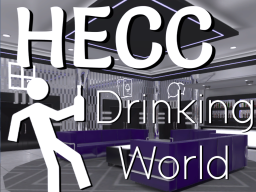 Hecc Drinking World