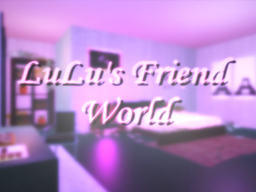 LuLu's Friend World