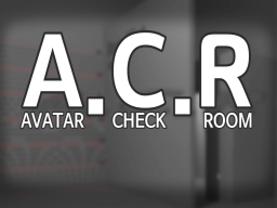 A․C․R （Avatar Check Room）