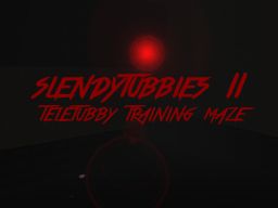 Slendytubbies II˸ Teletubby Training Maze