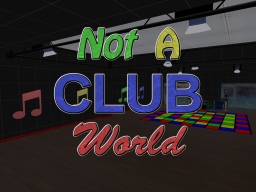 Not A Club World